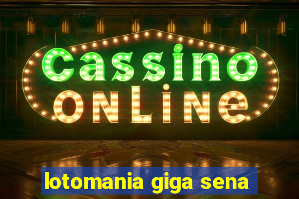 lotomania giga sena